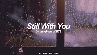 Still With You  Jungkook BTS  방탄소년단 English Lyrics [upl. by Combs805]