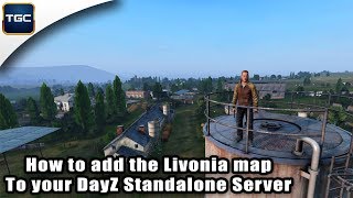 How to add the Livonia map to your DayZ Standalone Server [upl. by Irbua807]