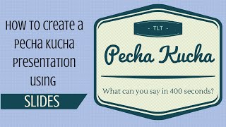 Creating Pecha Kucha Presentations using Google Slides [upl. by Knitter]