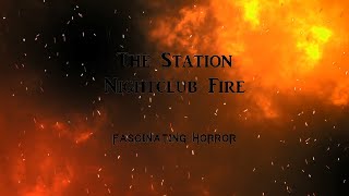 The Station Nightclub Fire  A Short Documentary  Fascinating Horror [upl. by Rivera985]