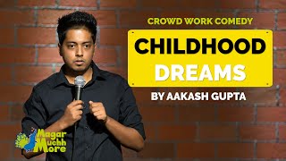 Childhood Dreams  Aakash Gupta  Standup Comedy  Crowd Work [upl. by Hebe]