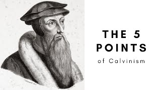 The 5 Points of Calvinism EXPLAINED TULIP [upl. by Llewen]