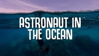 Astronaut In The Ocean  1 Hour loop  Lyrics [upl. by Enyrhtak]