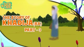 Family Of Prophet Muhammad SAW Stories  Khadija RA Wife Of Prophet  Part 3  Quran Stories [upl. by Ayekam]