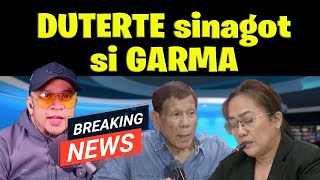 DUTERTE sinagot si GARMA [upl. by Asik]