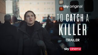 To Catch A Killer  Official Trailer  Sky Cinema [upl. by Edveh]