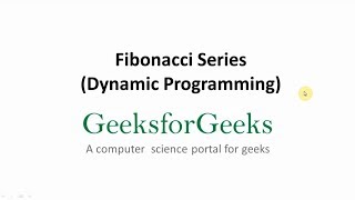 Program for Fibonacci numbers using Dynamic Programming  GeeksforGeeks [upl. by Maye572]