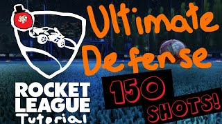 Ultimate Defense 150 Shots  ROCKET LEAGUE TUTORIAL [upl. by Lesly]