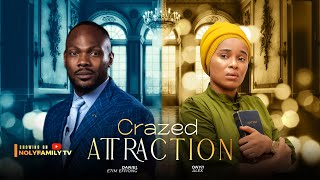 CRAZED ATTRACTION  Daniel Etim Effiong Onyii Alex 2025 Nollywood Full Movie [upl. by Ettevroc]