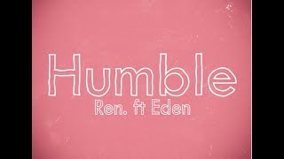 Ren  Humble Feat Eden Nash [upl. by Anirahc]