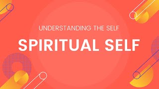 Spiritual Self  Understanding the Self [upl. by Karylin]