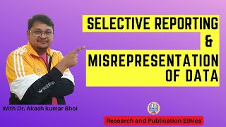 Selective Reporting amp Misrepresentation of Data  eSupport for Research  2022  Dr Akash Bhoi [upl. by Lenes]