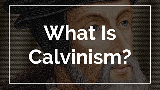 What Is Calvinism [upl. by Asil635]