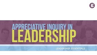 Appreciative Inquiry in Leadership [upl. by Berger]