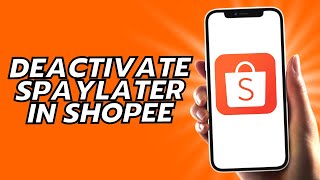 How To Deactivate Spaylater In Shopee [upl. by Fishback]