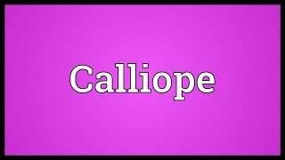 Calliope Meaning [upl. by Enilraep]