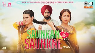 Saunkan Saunkne Title Song  Ammy Virk  Nimrat Khaira  Sargun Mehta  Miss Pooja  Desi Crew [upl. by Enala46]