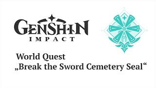 World Quest Break the Sword Cemetery Seal  Genshin Impact  No Commentary [upl. by Fine828]